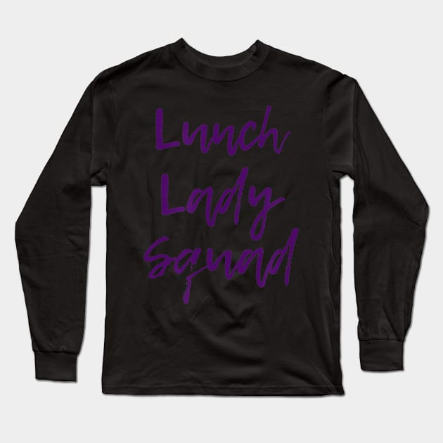 Lunch Lady Squad Cute Funny Gift for Cafeteria Workers Long Sleeve T-Shirt by jrgenbode